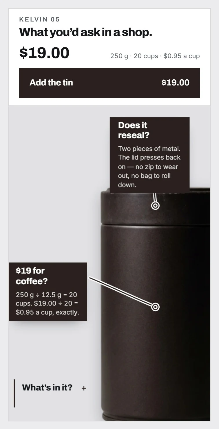 A dark coffee tin at $19.00, 250 g, 20 cups, $0.95 a cup, with two near-black notes pinned around it on leader lines: Does it reseal? two pieces of metal, the lid presses back on; and $19 for coffee? 250 g divided by 12.5 g is 20 cups, so $0.95 a cup.